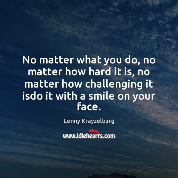 No matter what you do, no matter how hard it is, no Lenny Krayzelburg Picture Quote