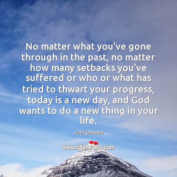 No matter what you’ve gone through in the past, no matter how Image