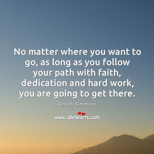 No matter where you want to go, as long as you follow Russell Simmons Picture Quote
