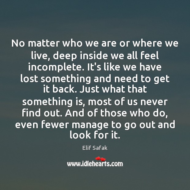 No matter who we are or where we live, deep inside we Elif Safak Picture Quote