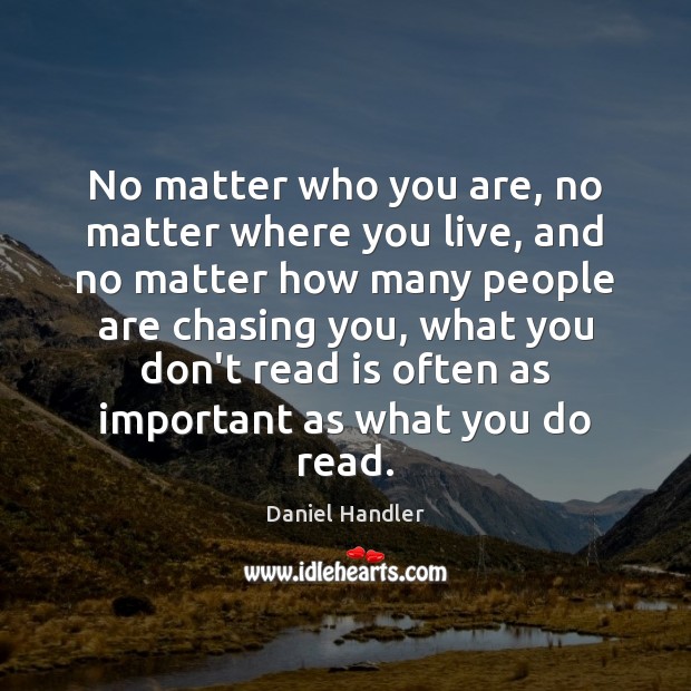 No matter who you are, no matter where you live, and no Daniel Handler Picture Quote