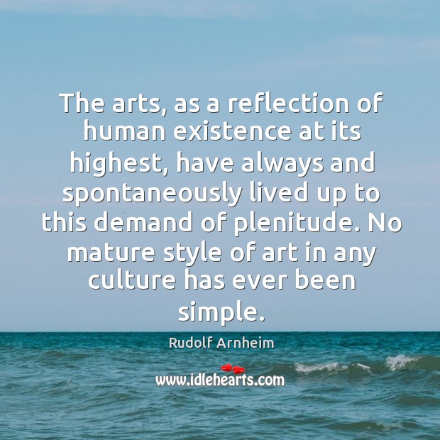 No mature style of art in any culture has ever been simple. Rudolf Arnheim Picture Quote