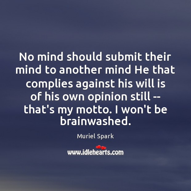 No mind should submit their mind to another mind He that complies Image