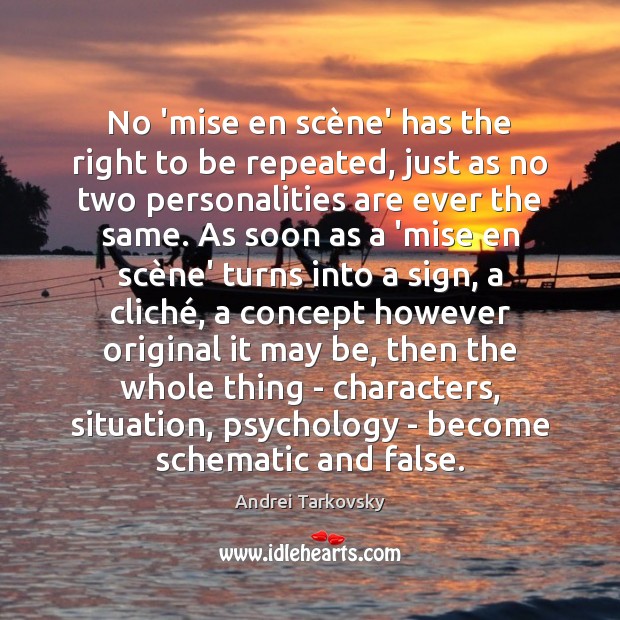 No ‘mise en scène’ has the right to be repeated, just Image