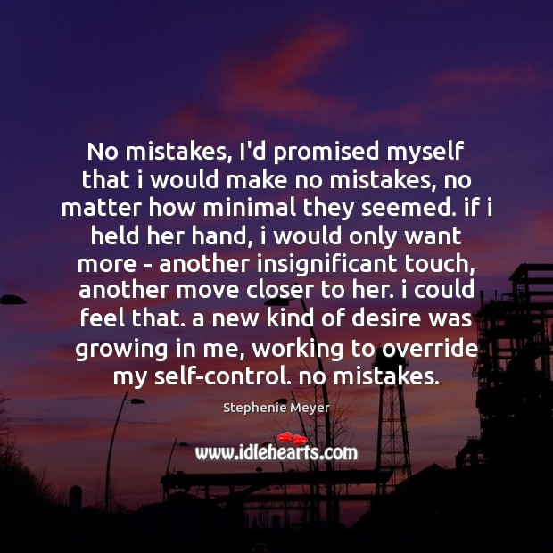 No mistakes, I’d promised myself that i would make no mistakes, no Stephenie Meyer Picture Quote