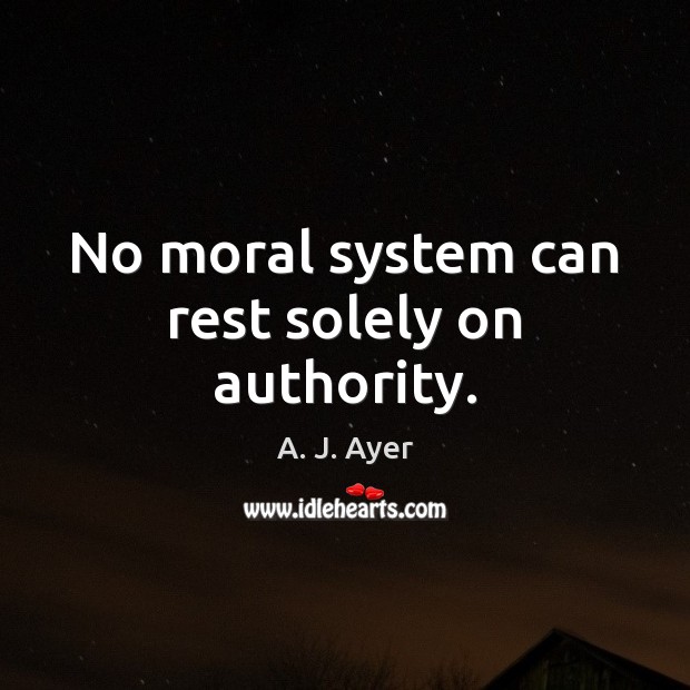 No moral system can rest solely on authority. Image