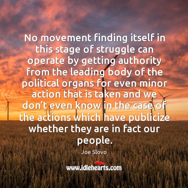 No movement finding itself in this stage of struggle can operate by getting authority from Image