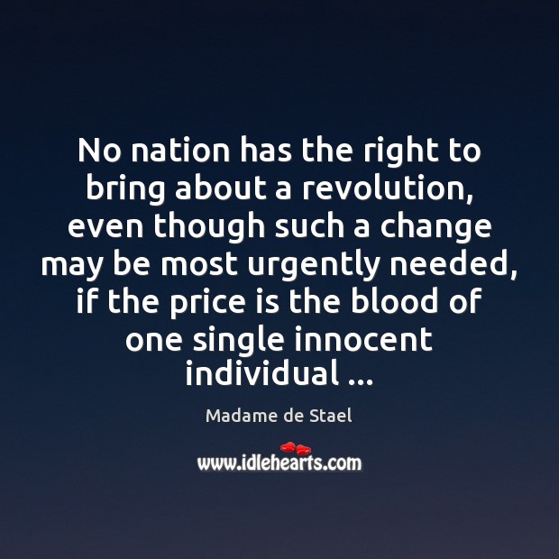 No nation has the right to bring about a revolution, even though Madame de Stael Picture Quote
