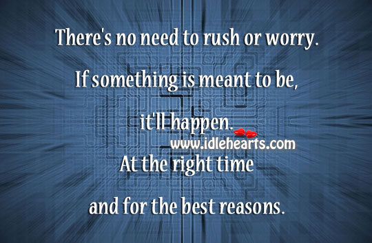 There’s no need to rush or worry. Image