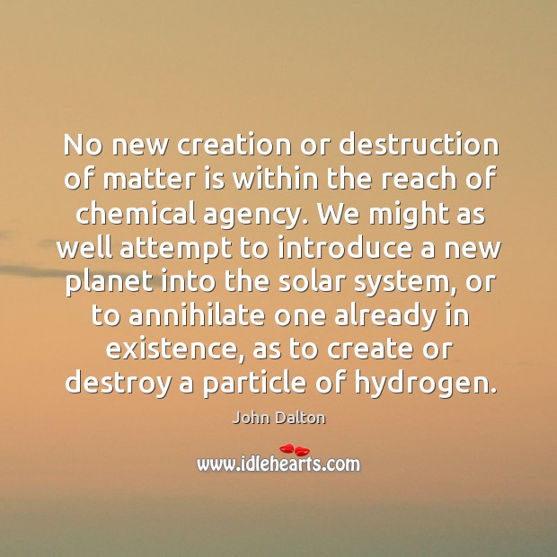 No new creation or destruction of matter is within the reach of Image