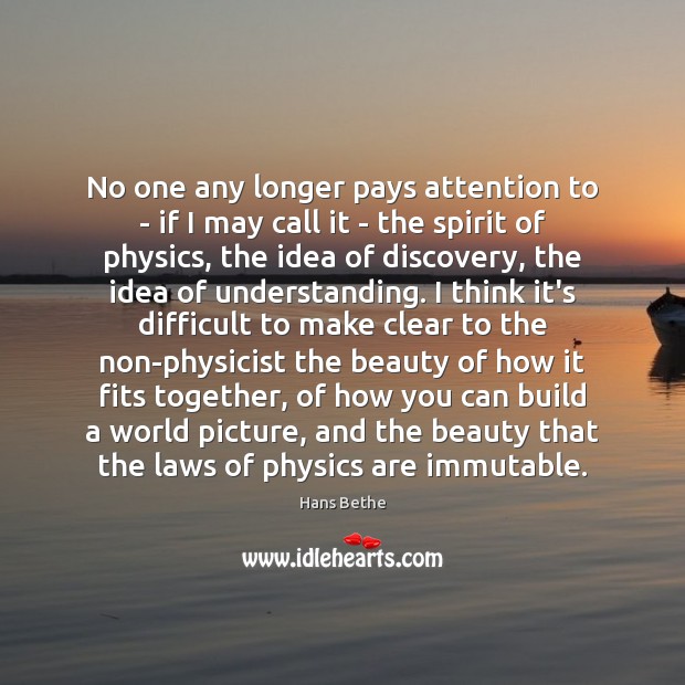 No one any longer pays attention to – if I may call Hans Bethe Picture Quote