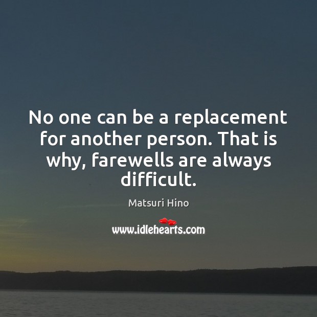 No one can be a replacement for another person. That is why, Image