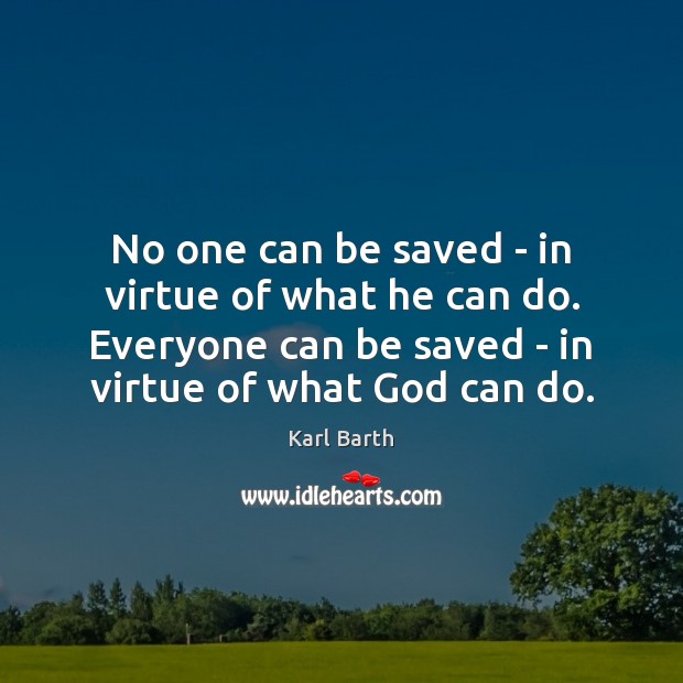 No one can be saved – in virtue of what he can Image