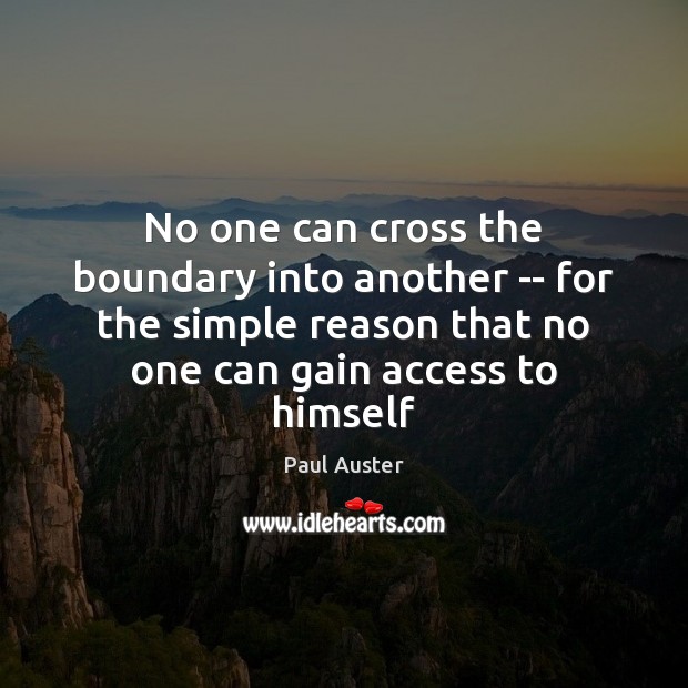 No one can cross the boundary into another — for the simple Access Quotes Image