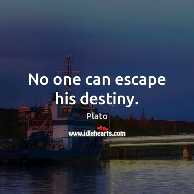 No one can escape his destiny. Plato Picture Quote