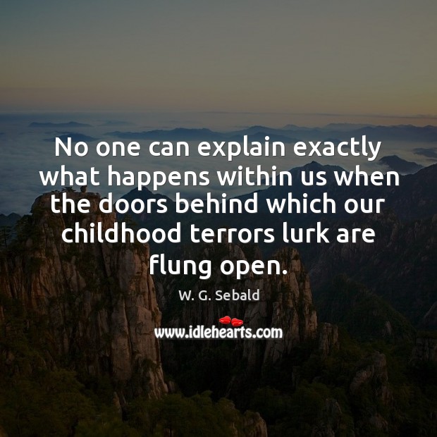 No one can explain exactly what happens within us when the doors W. G. Sebald Picture Quote