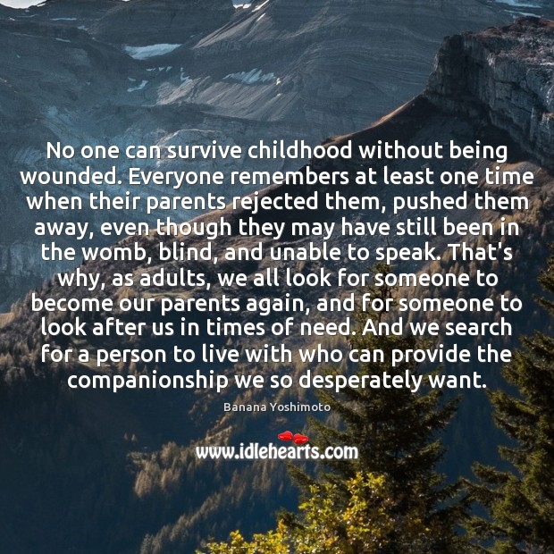 No one can survive childhood without being wounded. Everyone remembers at least Image