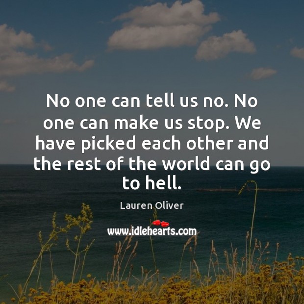 No one can tell us no. No one can make us stop. Lauren Oliver Picture Quote
