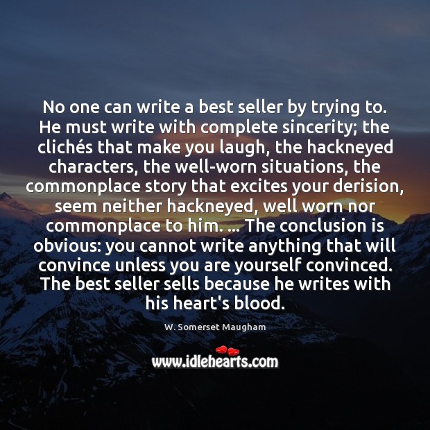 No one can write a best seller by trying to. He must Image