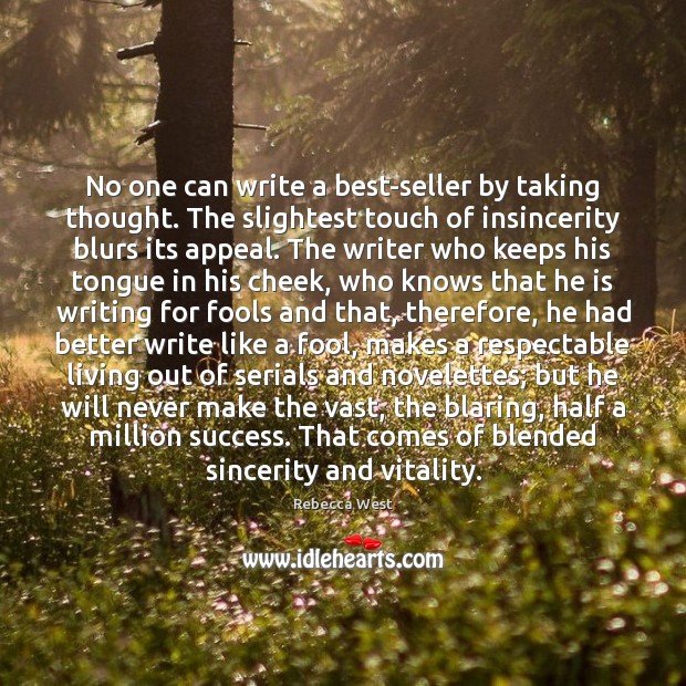 No one can write a best-seller by taking thought. The slightest touch Rebecca West Picture Quote