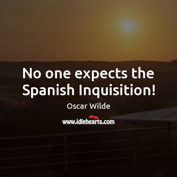 No one expects the Spanish Inquisition! Image