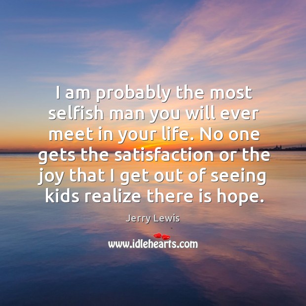 No one gets the satisfaction or the joy that I get out of seeing kids realize there is hope. Image