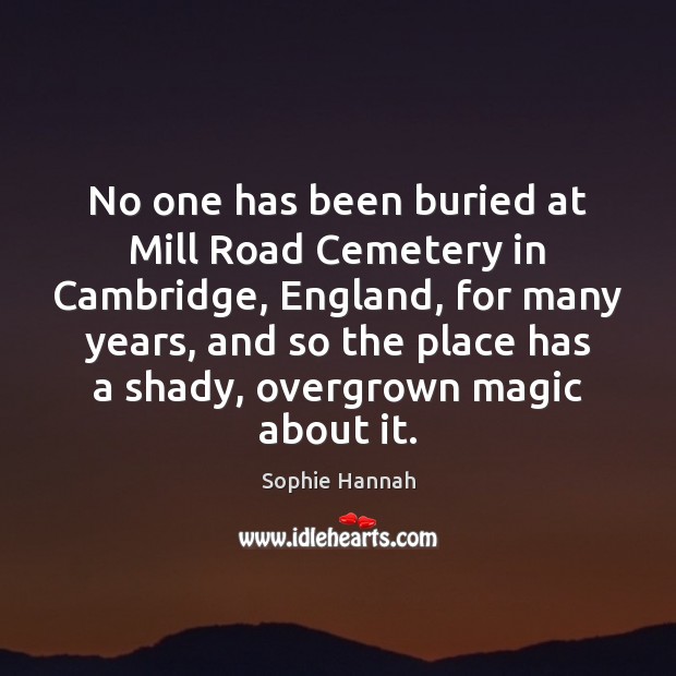No one has been buried at Mill Road Cemetery in Cambridge, England, Sophie Hannah Picture Quote