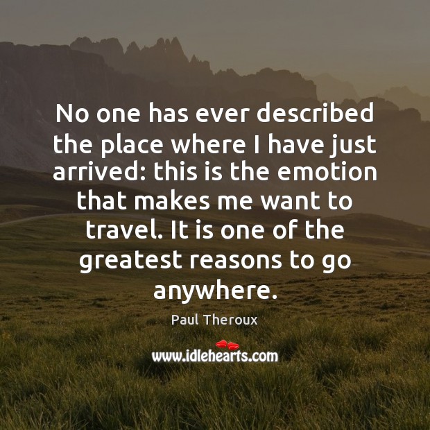 No one has ever described the place where I have just arrived: Emotion Quotes Image