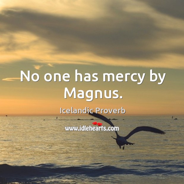 No one has mercy by magnus. Icelandic Proverbs Image