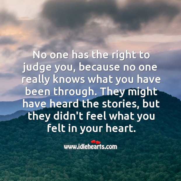 No one has the right to judge you. Image