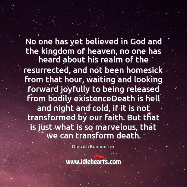 No one has yet believed in God and the kingdom of heaven, Dietrich Bonhoeffer Picture Quote