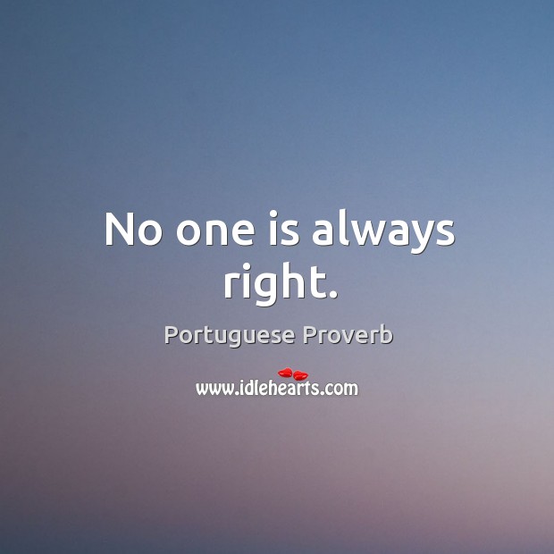No one is always right. Portuguese Proverbs Image