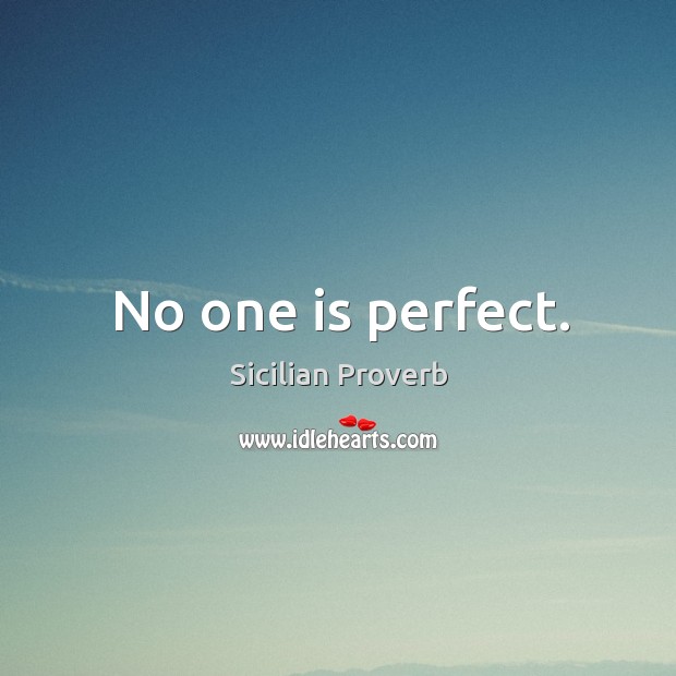 No one is perfect. Sicilian Proverbs Image
