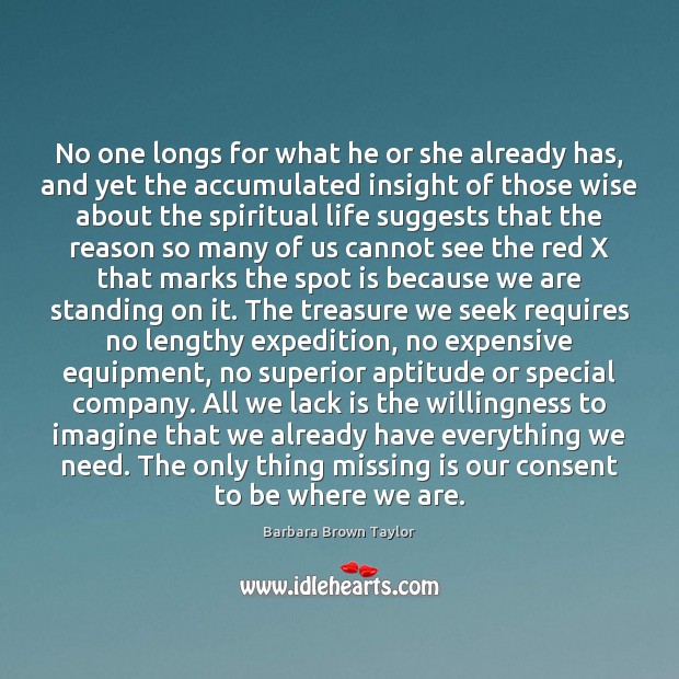 No one longs for what he or she already has, and yet Wise Quotes Image