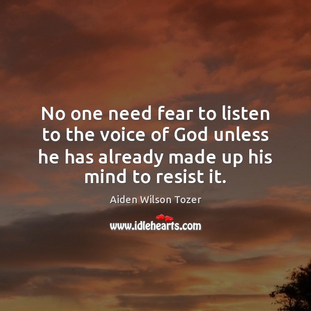 No one need fear to listen to the voice of God unless Aiden Wilson Tozer Picture Quote
