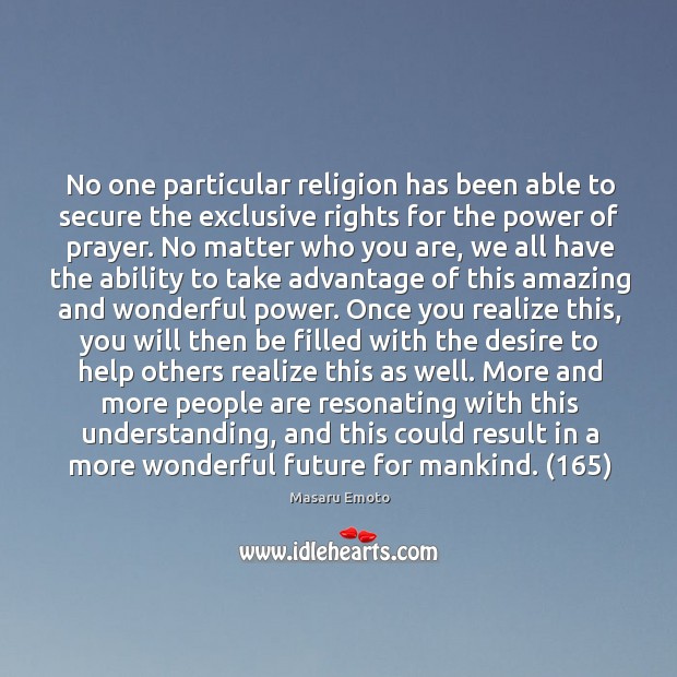 No one particular religion has been able to secure the exclusive rights Masaru Emoto Picture Quote