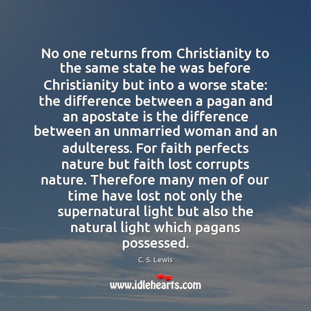 No one returns from Christianity to the same state he was before C. S. Lewis Picture Quote
