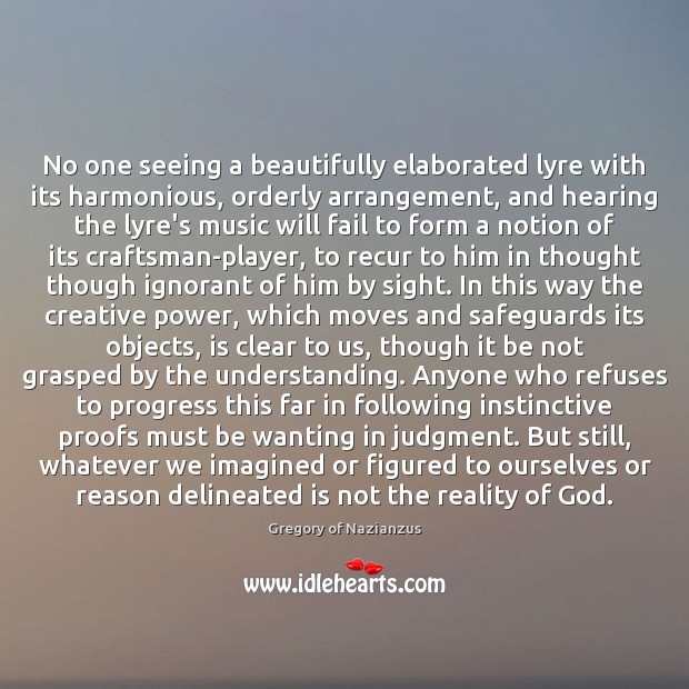 No one seeing a beautifully elaborated lyre with its harmonious, orderly arrangement, Gregory of Nazianzus Picture Quote