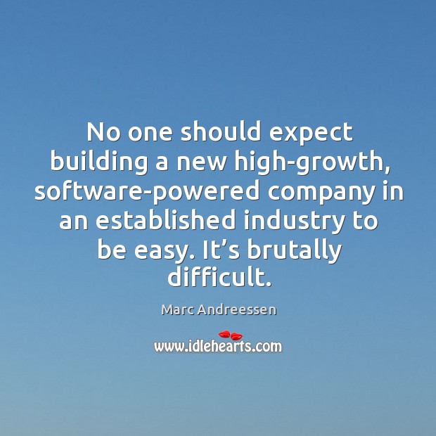No one should expect building a new high-growth, software-powered company in an established Image
