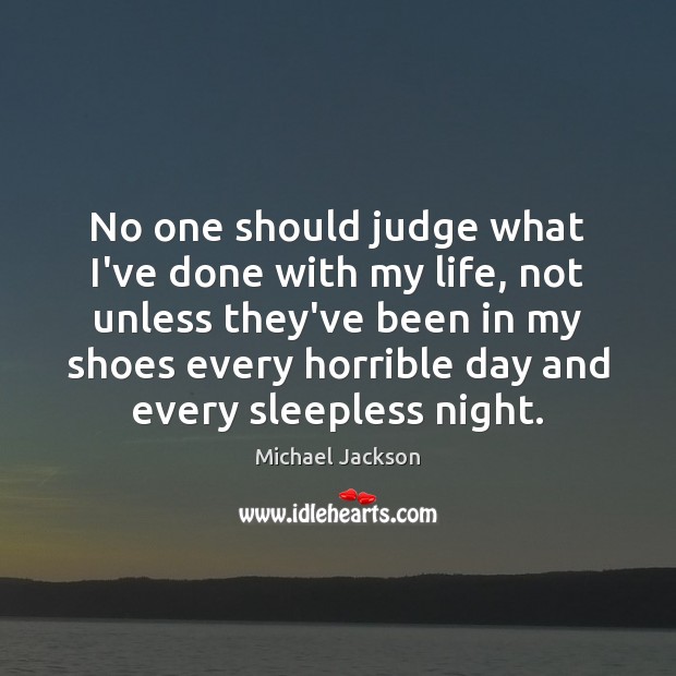 No one should judge what I’ve done with my life, not unless Image