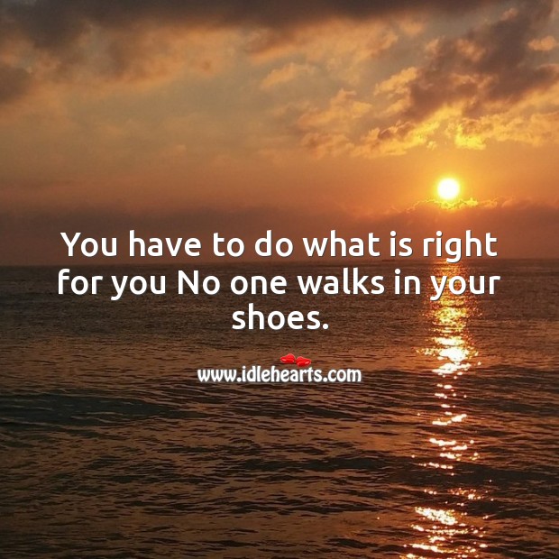 No one walks in your shoes. Image
