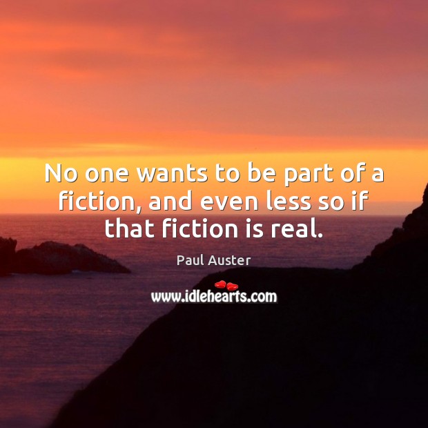 No one wants to be part of a fiction, and even less so if that fiction is real. Image