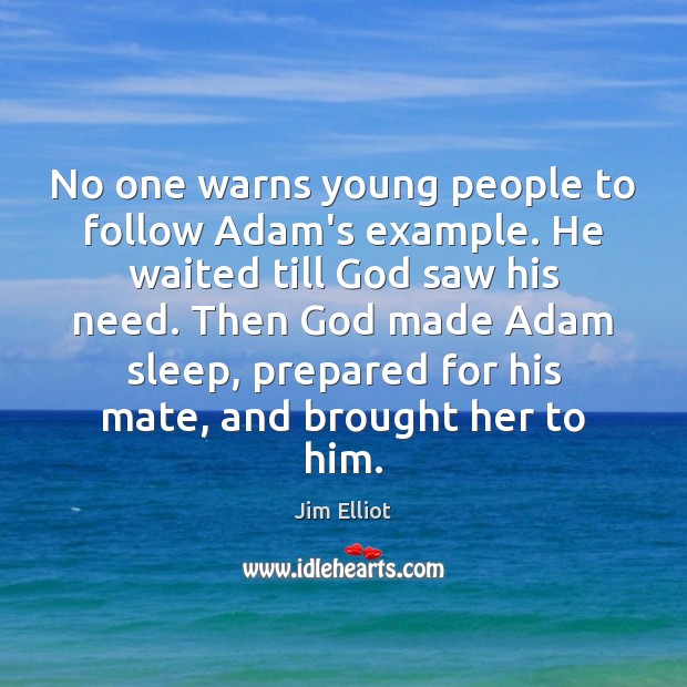 No one warns young people to follow Adam’s example. He waited till Image