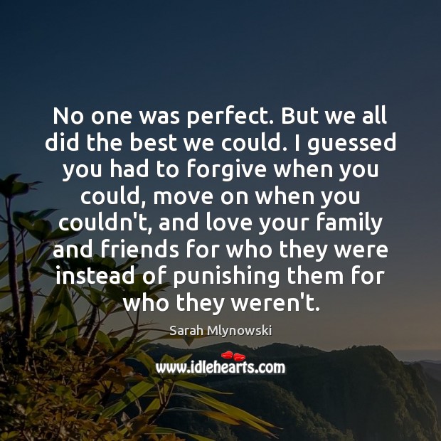 No one was perfect. But we all did the best we could. Sarah Mlynowski Picture Quote