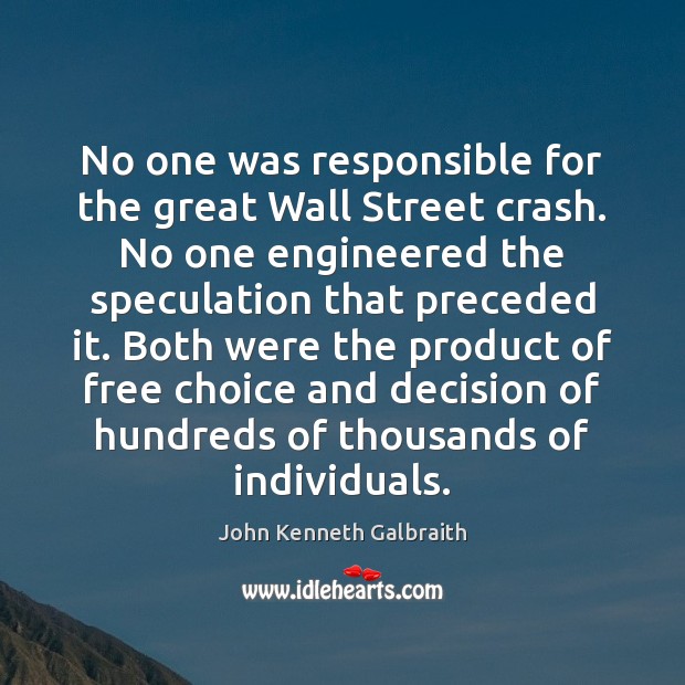 No one was responsible for the great Wall Street crash. No one John Kenneth Galbraith Picture Quote
