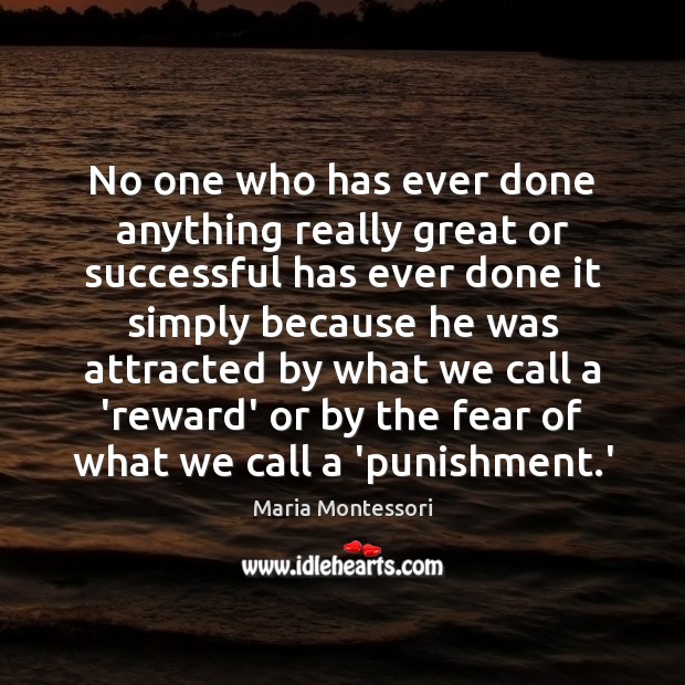 No one who has ever done anything really great or successful has Maria Montessori Picture Quote