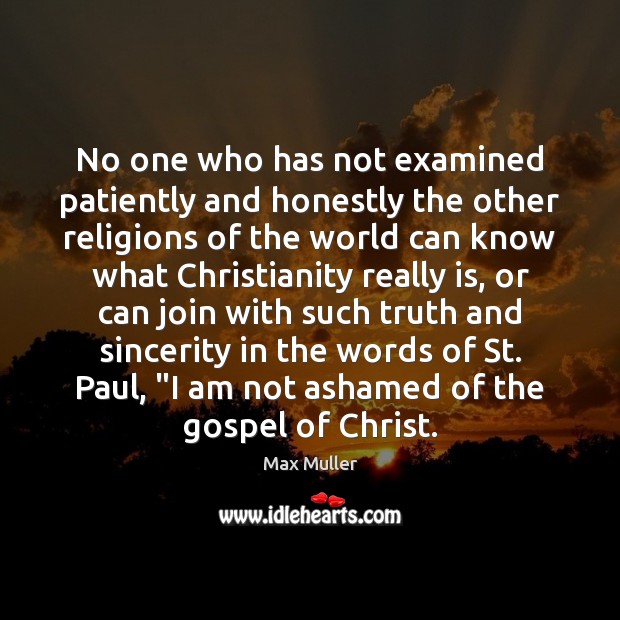 No one who has not examined patiently and honestly the other religions Image