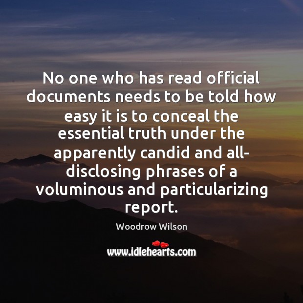 No one who has read official documents needs to be told how Woodrow Wilson Picture Quote