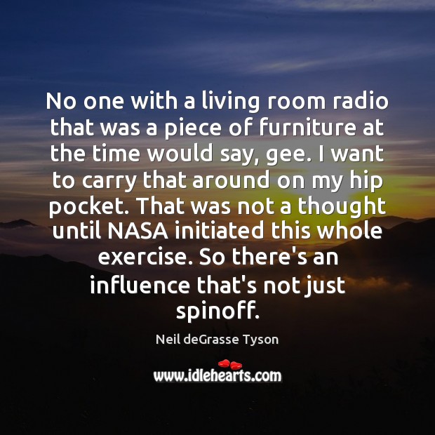 No one with a living room radio that was a piece of Neil deGrasse Tyson Picture Quote