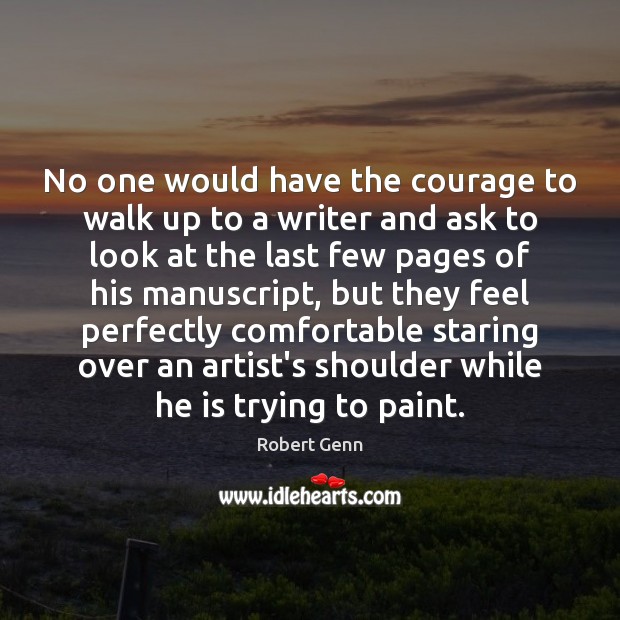 No one would have the courage to walk up to a writer Image